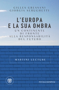 L'Europa e la sua ombra. Un continente di fronte alla responsabilità del futuro - Librerie.coop