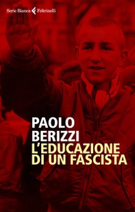 L'educazione di un fascista - Librerie.coop