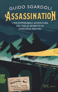 A.S.S.A.S.S.I.N.A.T.I.O.N. L'incomparabile avventura del figlio segreto di Sherlock Holmes - Librerie.coop