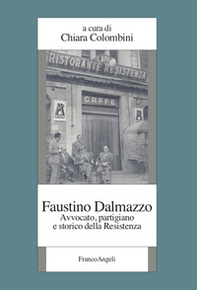 Faustino Dalmazzo. Avvocato, partigiano e storico della Resistenza - Librerie.coop
