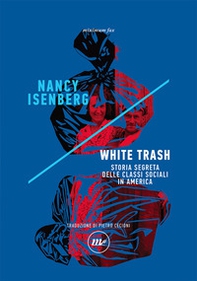 White trash. Storia segreta delle classi sociali in America - Librerie.coop
