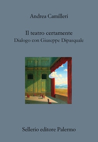 Il teatro certamente. Dialogo con Giuseppe Dipasquale - Librerie.coop