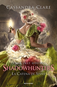 La catena di spine. Shadowhunters. The last hours - Vol. 3 - Librerie.coop
