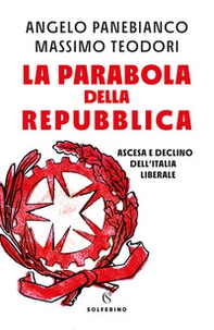 La parabola della Repubblica. Ascesa e declino dell'Italia liberale - Librerie.coop