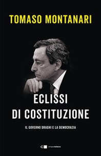 Eclissi di Costituzione. Il governo Draghi e la democrazia - Librerie.coop