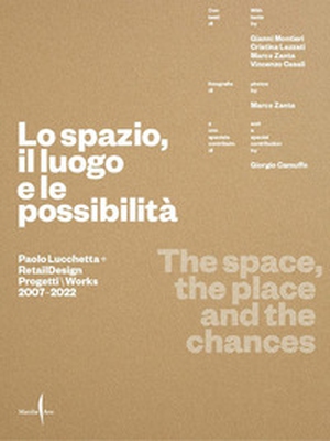 Paolo Lucchetta. Lo spazio, il luogo e le possibilità. Ediz. italiana e inglese - Librerie.coop
