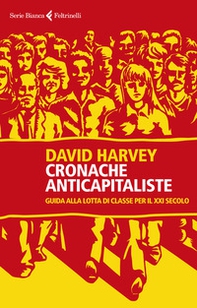 Cronache anticapitaliste. Guida alla lotta di classe per il XXI secolo - Librerie.coop